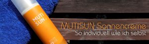 MUTISUN Sonnencreme – So individuell wie ich selbst