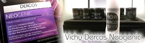 Vichy Dercos Neogenic – Der Selbsttest